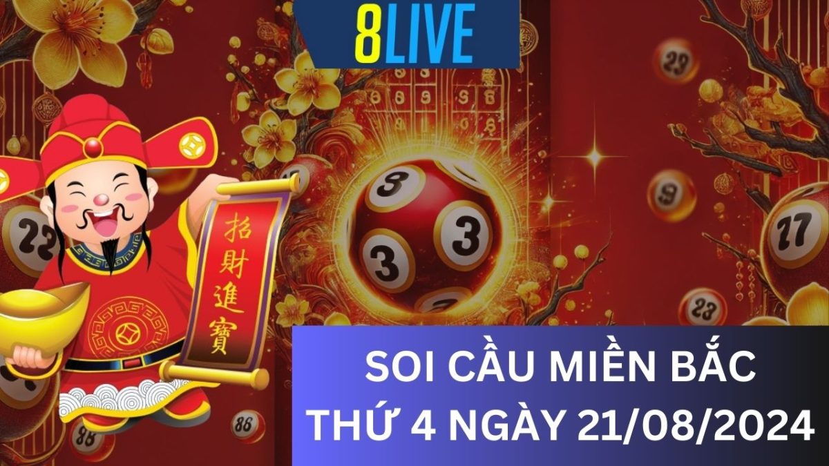 8Live Soi cầu XSMB 21/08/2024 – Dự đoán XSMB hôm nay