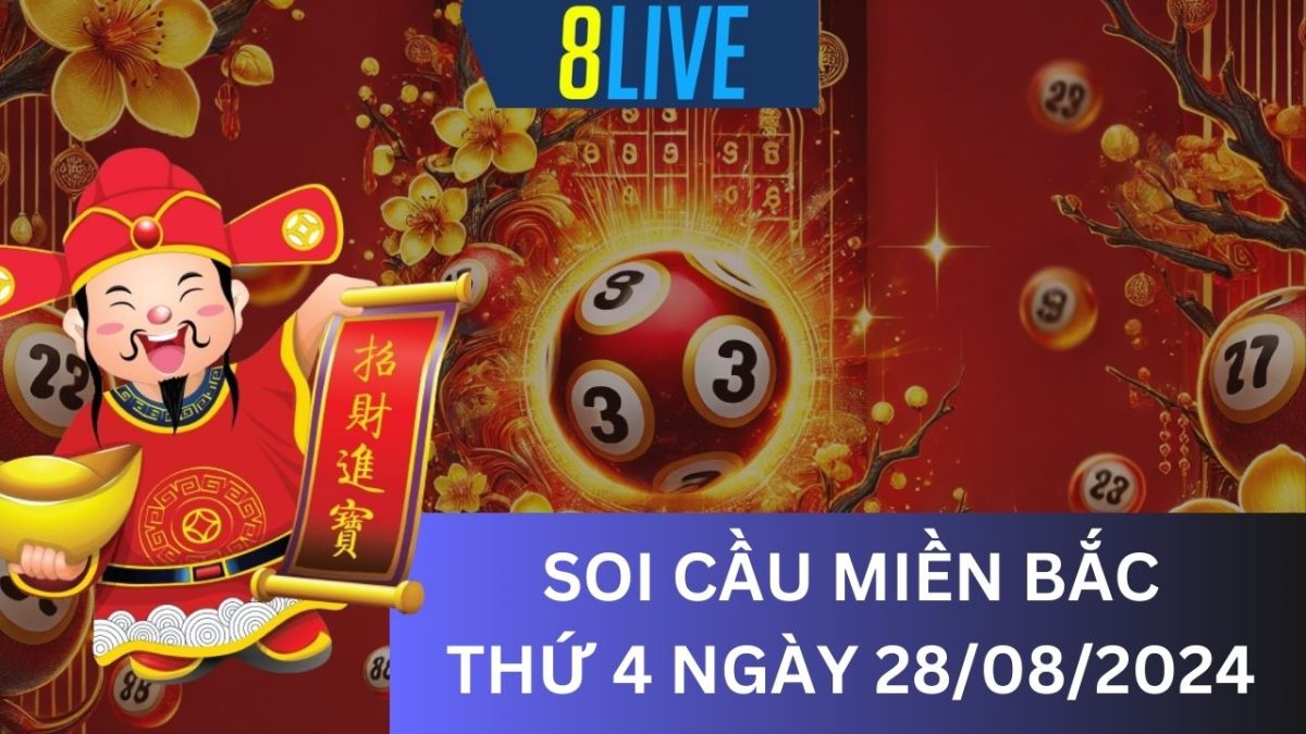 8Live Soi cầu XSMB 28/08/2024 – Dự đoán XSMB hôm nay