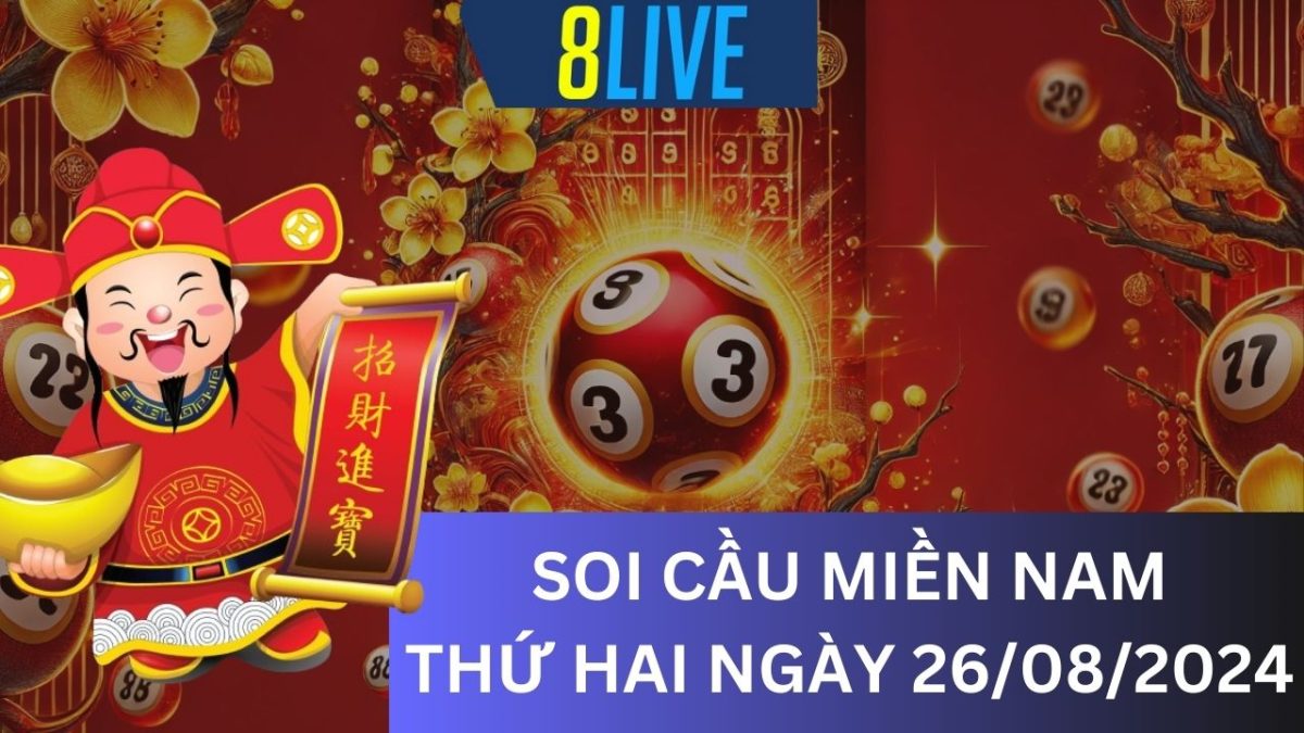 8Live Soi cầu XSMN 26/08/2024 - Dự đoán XSMN hôm nay