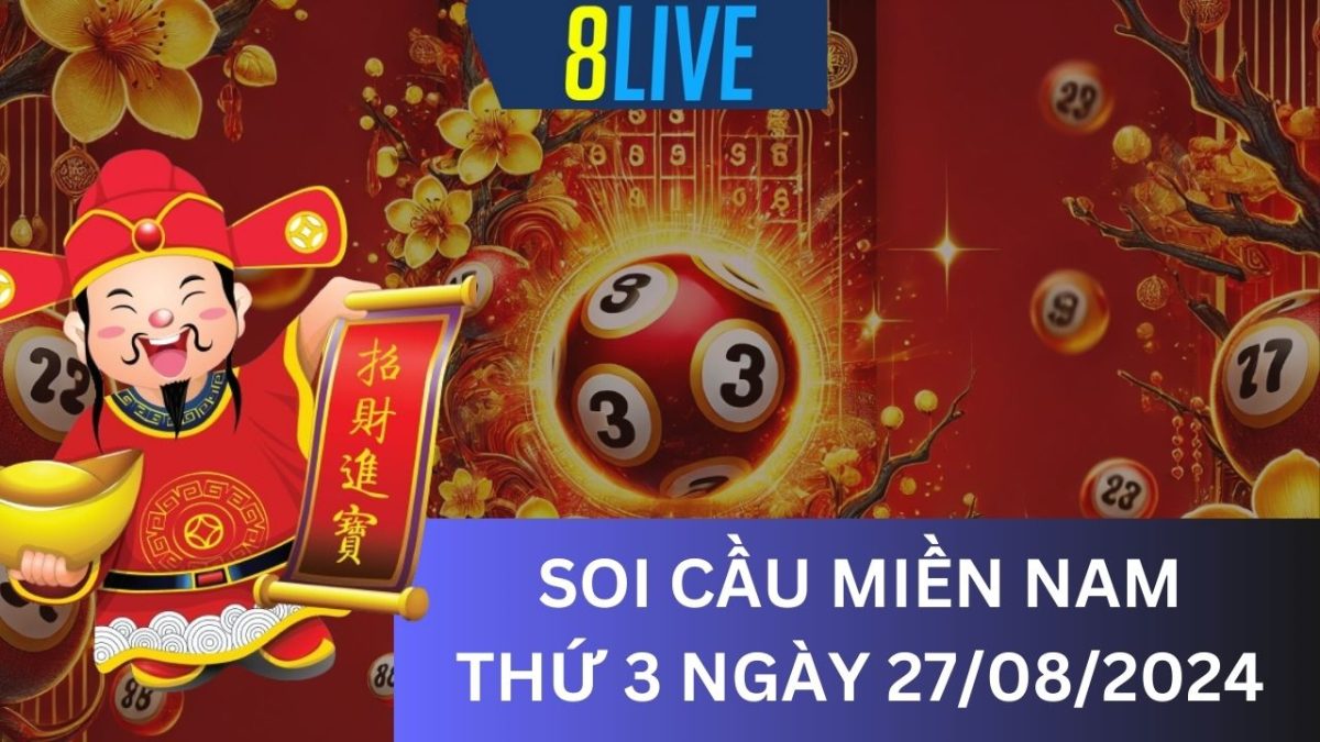 8Live Soi cầu XSMN 27/08/2024 - Dự đoán XSMN hôm nay