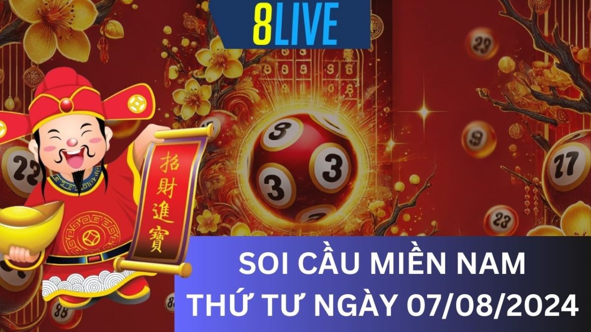 8Live Soi cầu XSMN 07/08/2024 - Dự đoán XSMN hôm nay