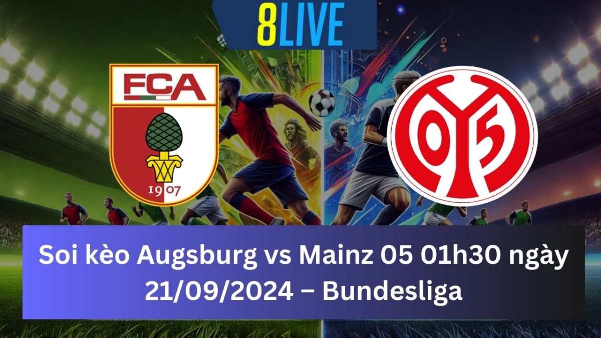 Soi kèo Augsburg vs Mainz 05 01h30 ngày 21/09/2024 – Bundesliga