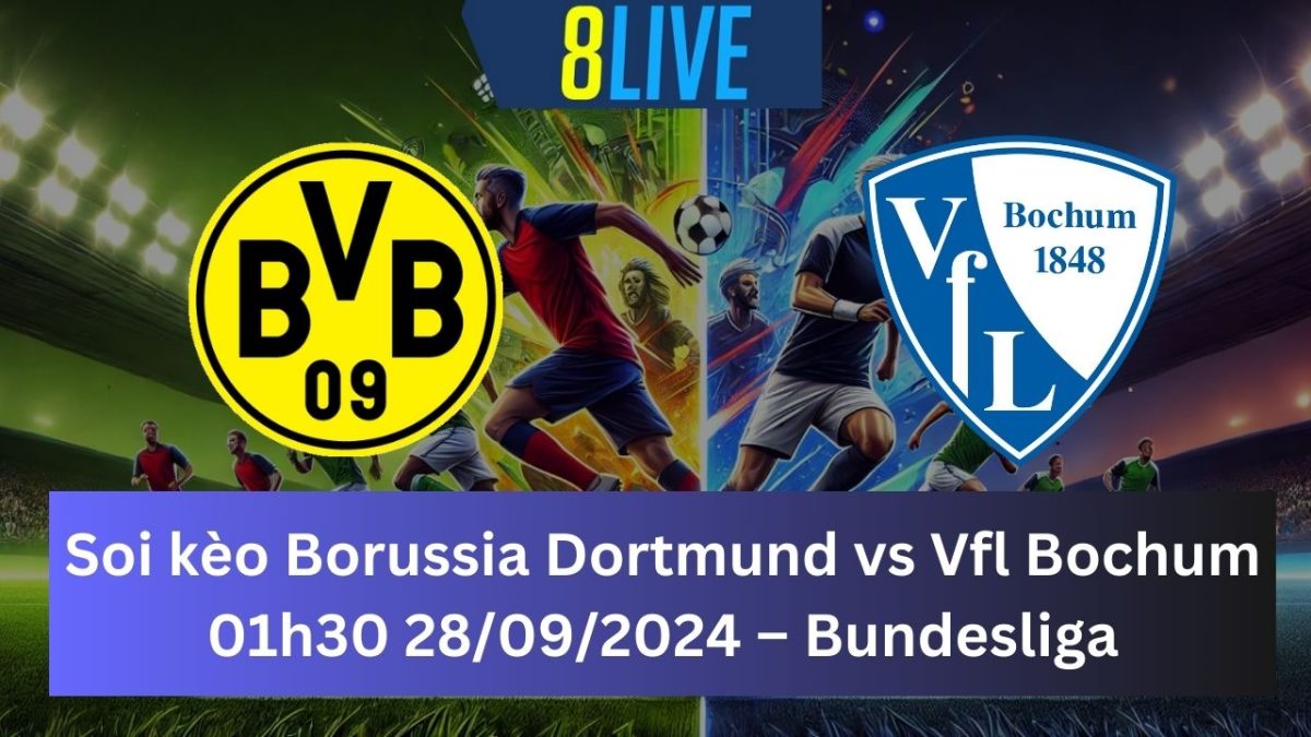 Soi kèo Borussia Dortmund vs Vfl Bochum 01h30 28/09/2024 – Bundesliga