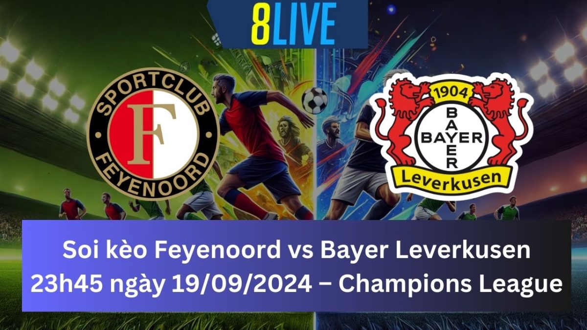 Soi kèo Feyenoord vs Bayer Leverkusen 23h45 ngày 19/09/2024 – Champions League