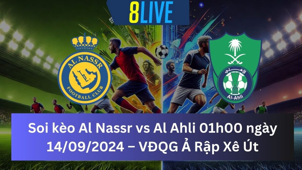 Soi kèo Al Nassr vs Al Ahli 01h00 ngày 14/09/2024 – VĐQG Ả Rập Xê Út