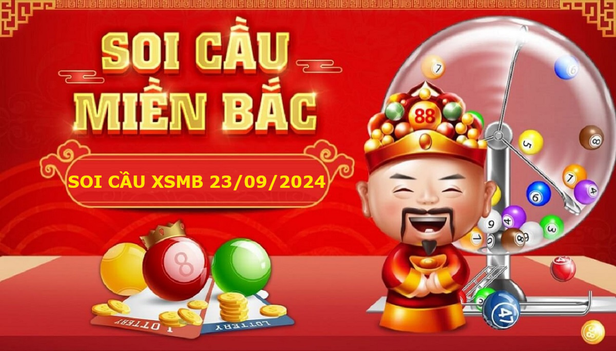 Soi cầu XSMB 23/09/2024 – Dự đoán xổ số miền Bắc Thứ hai (Kate)