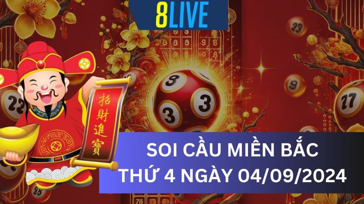 8Live Soi cầu XSMB 04/09/2024 – Dự đoán XSMB hôm nay