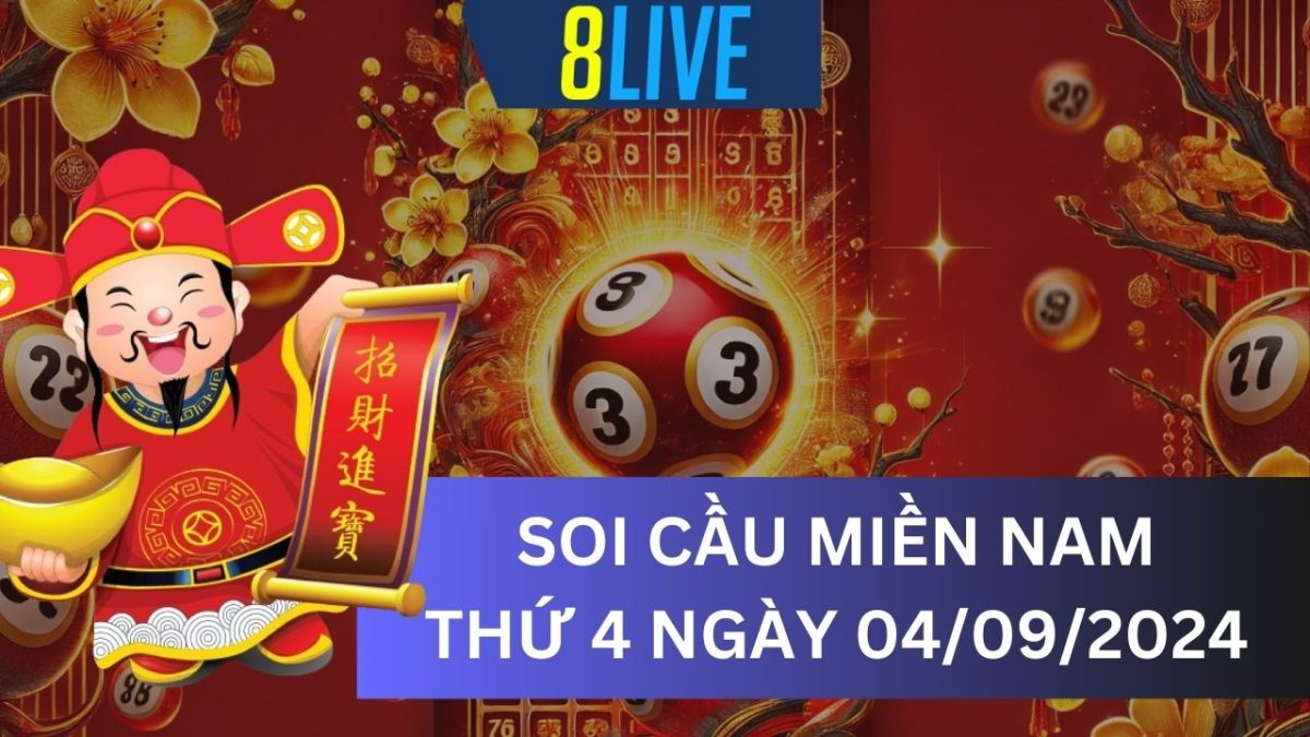 8Live Soi cầu XSMN 04/09/2024 - Dự đoán XSMN hôm nay