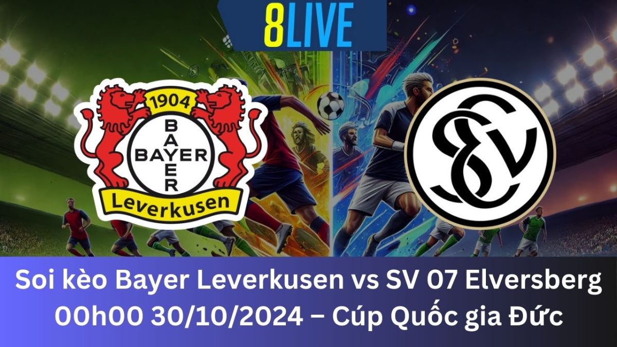 Soi kèo Bayer Leverkusen vs SV 07 Elversberg 00h00 30/10/2024 – Cúp Quốc gia Đức