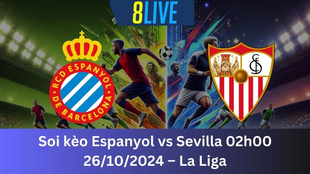 Soi kèo Espanyol vs Sevilla 02h00 26/10/2024 – La Liga