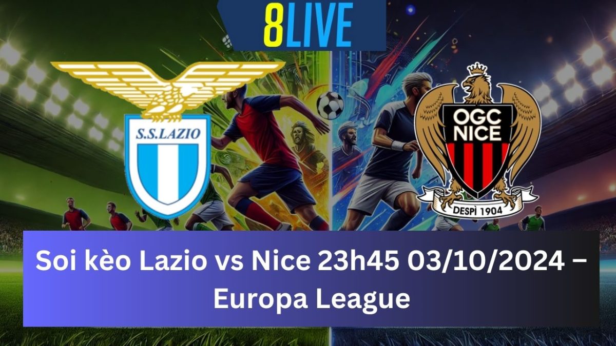 Soi kèo Lazio vs Nice 23h45 03/10/2024 – Europa League