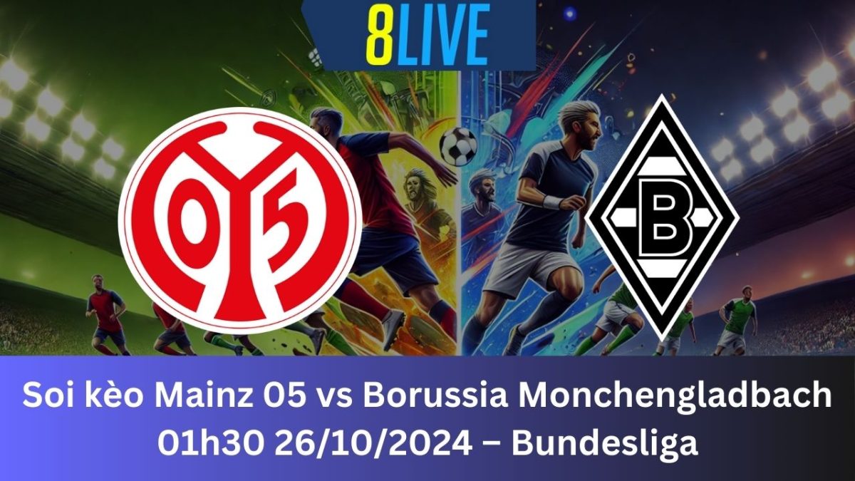 Soi kèo Mainz 05 vs Borussia Monchengladbach 01h30 26/10/2024 – Bundesliga