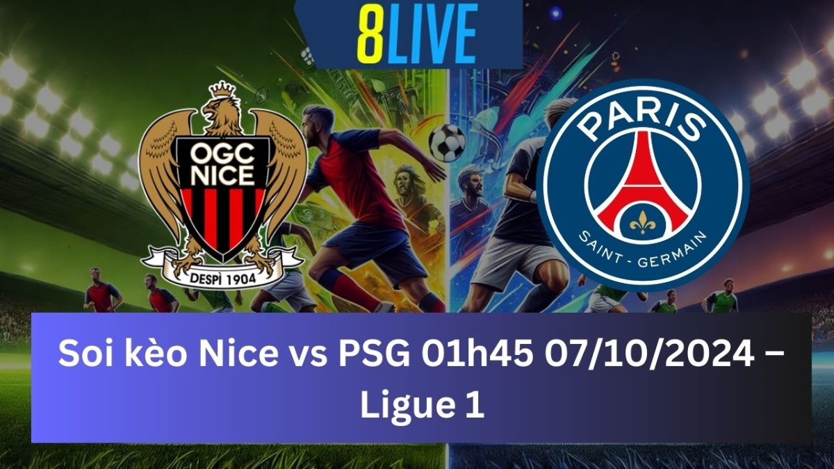 Soi kèo Nice vs PSG 01h15 07/10/2024 – Ligue 1