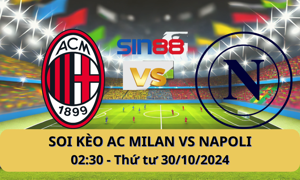 Nhận định bóng đá AC Milan - Napoli 02h45 ngày 30/10/2024 - Serie A (Kate)