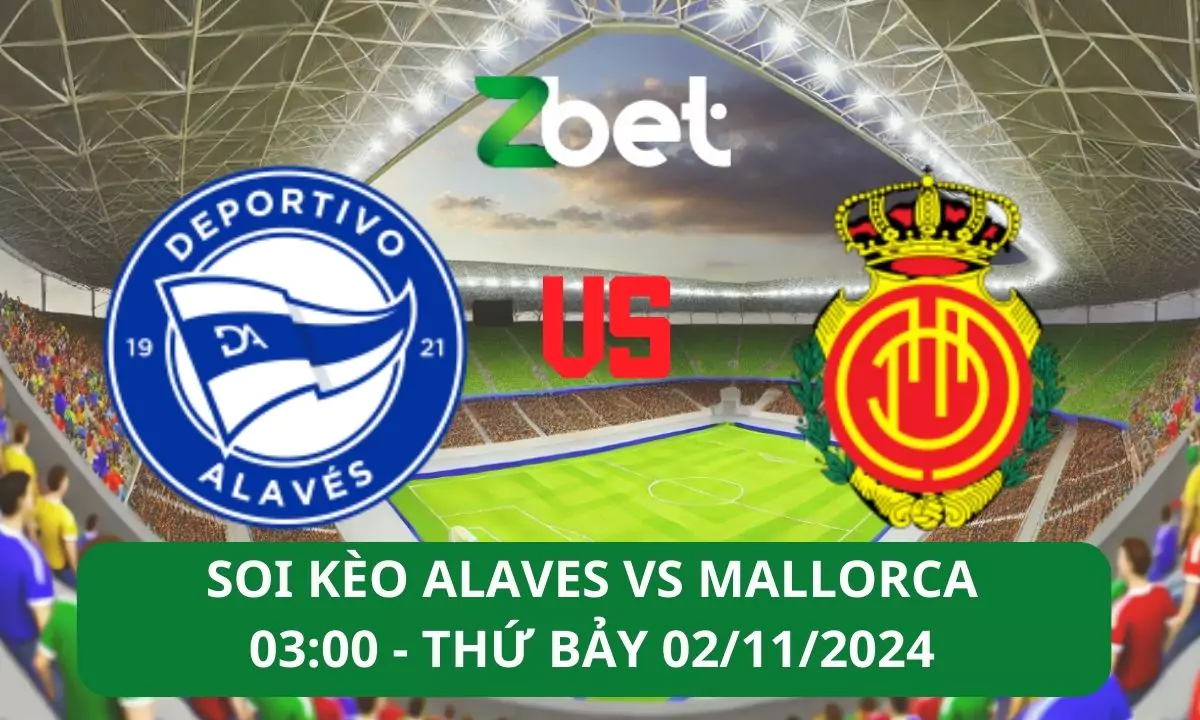 Nhận định soi kèo Alaves vs Mallorca, 03h00 02/11/2024 – La Liga