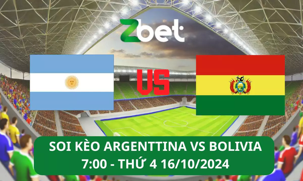 Nhận định soi kèo Argentina vs Bolivia, 07h00 16/10/2024 – Vòng loại World Cup