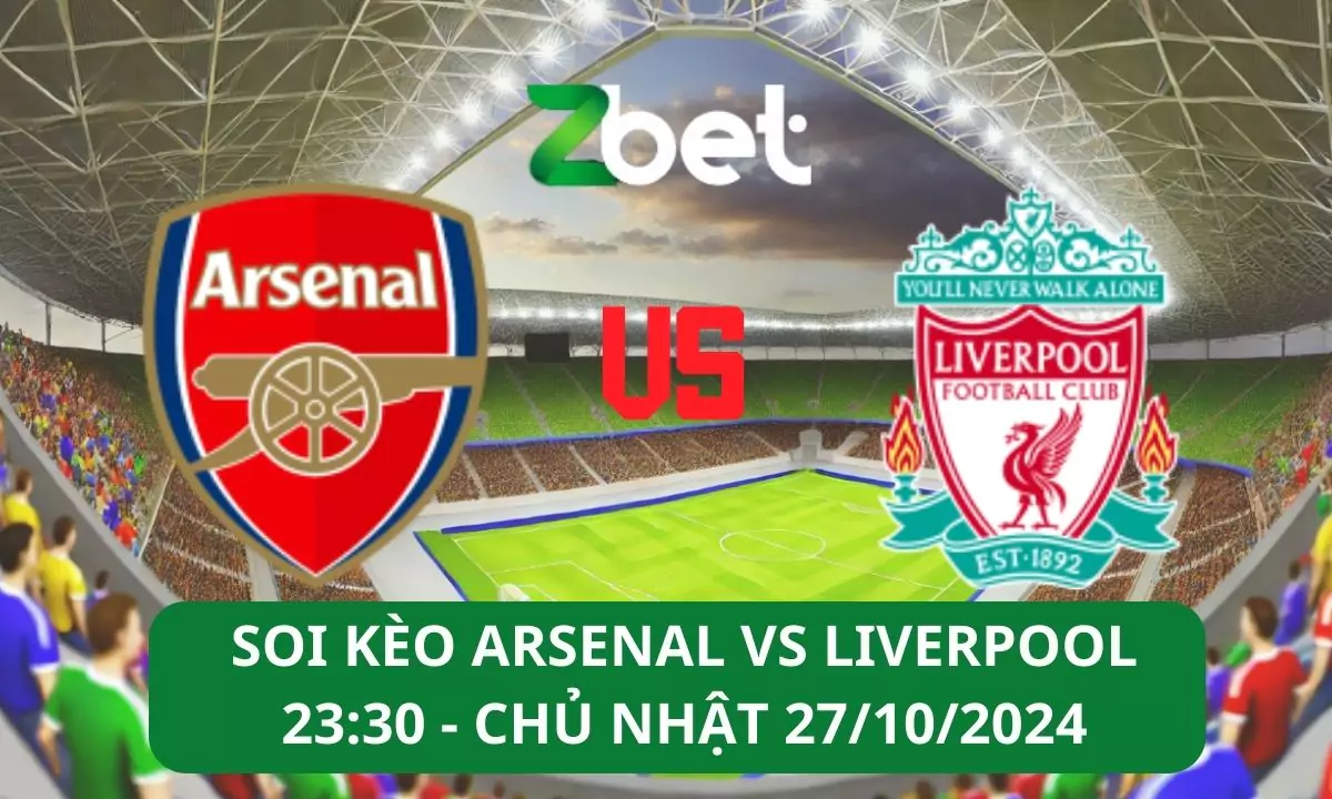 Nhận định soi kèo Arsenal vs Liverpool, 23h30 27/10/2024 – Ngoại hạng Anh