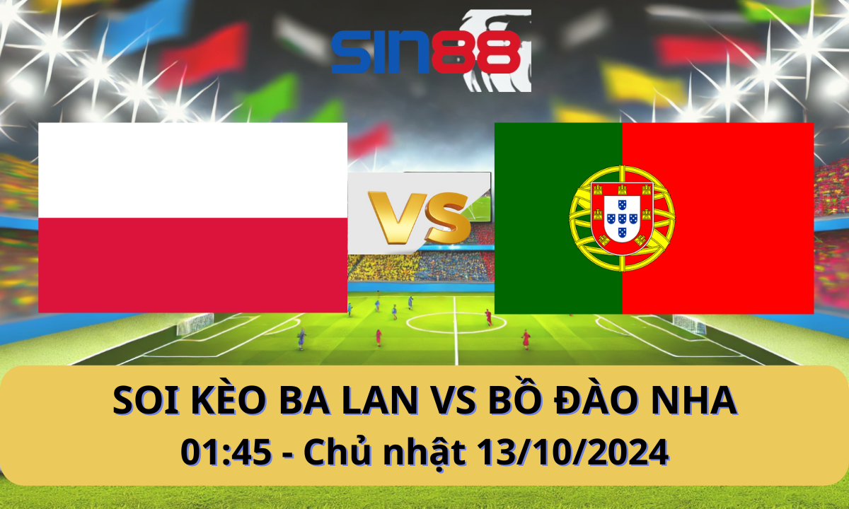 Nhận định bóng đá Ba Lan - Bồ Đào Nha 01h45 ngày 13/10/2024 - Nations League (Kate)