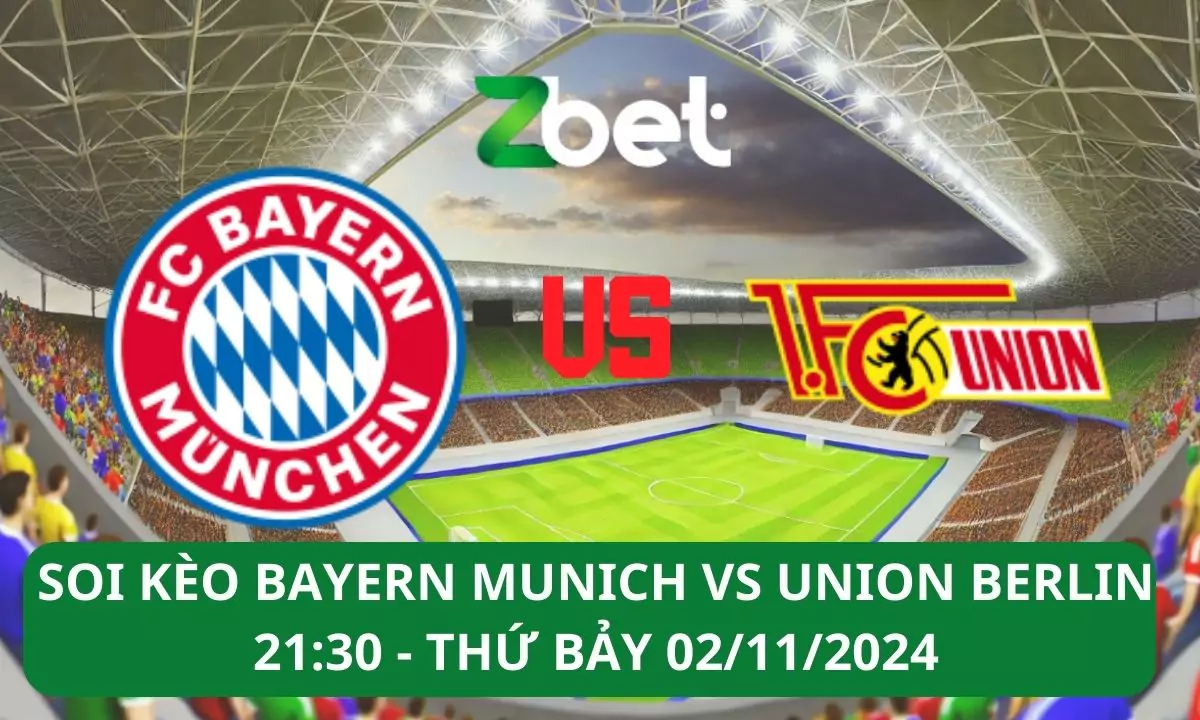 Nhận định soi kèo Bayern Munich vs Union Berlin, 21h30 02/11/2024 – Bundesliga