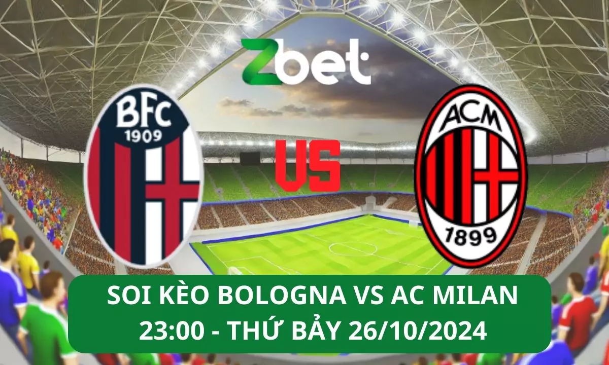 Nhận định soi kèo Bologna vs AC Milan, 23h00 26/10/2024 – Serie A