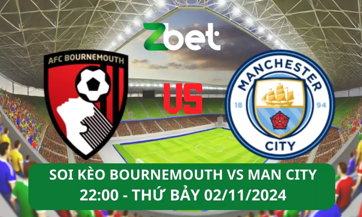 Nhận định soi kèo Bournemouth vs Man City, 22h00 2/11/2024 – Ngoại hạng Anh