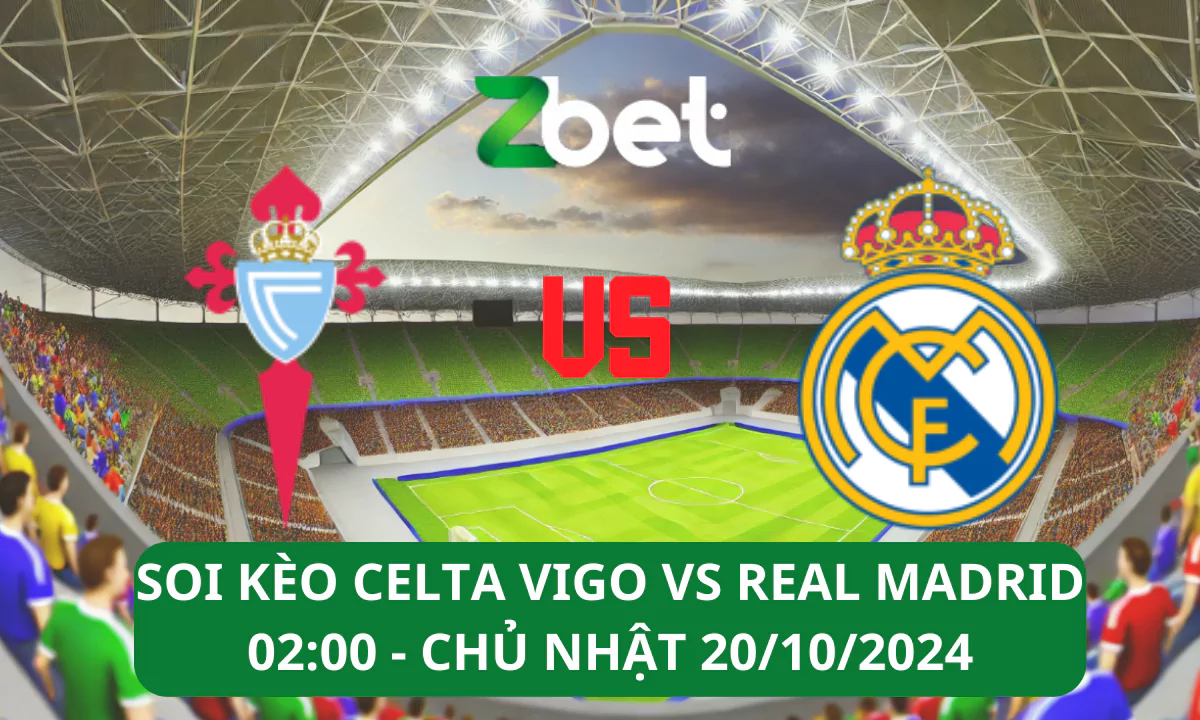 Nhận định soi kèo Celta Vigo vs Real Madrid, 02h00 20/10/2024 – La Liga