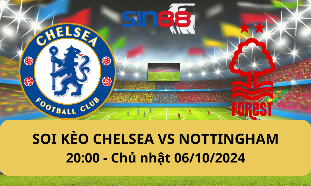 Nhận định bóng đá Chelsea - Nottingham 20h00 ngày 06/10/2024 - Ngoại hạng Anh (Kate)