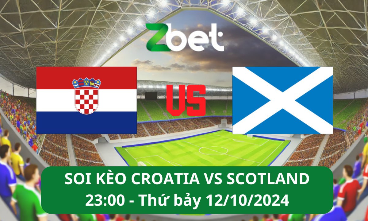 Nhận định soi kèo Croatia vs Scotland, 20h00 12/10/2024 – Nations League