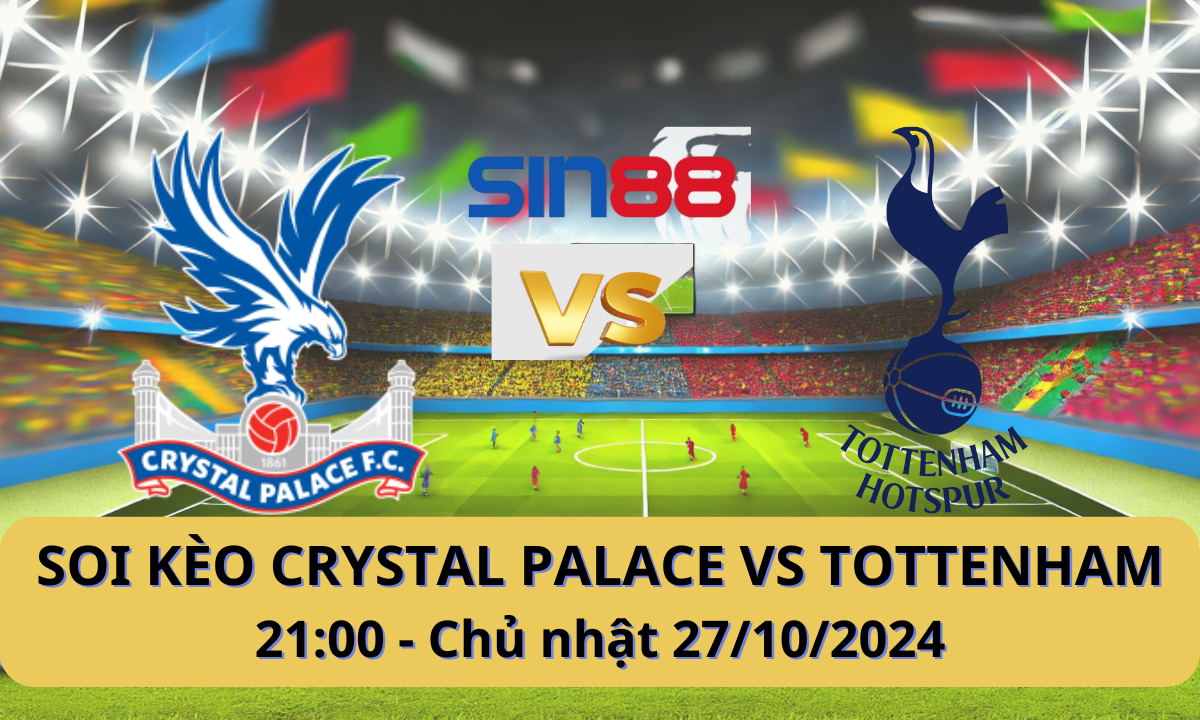 Nhận định bóng đá Crystal Palace - Tottenham 21h00 ngày 27/10/2024 - Ngoại hạng Anh (Kate)
