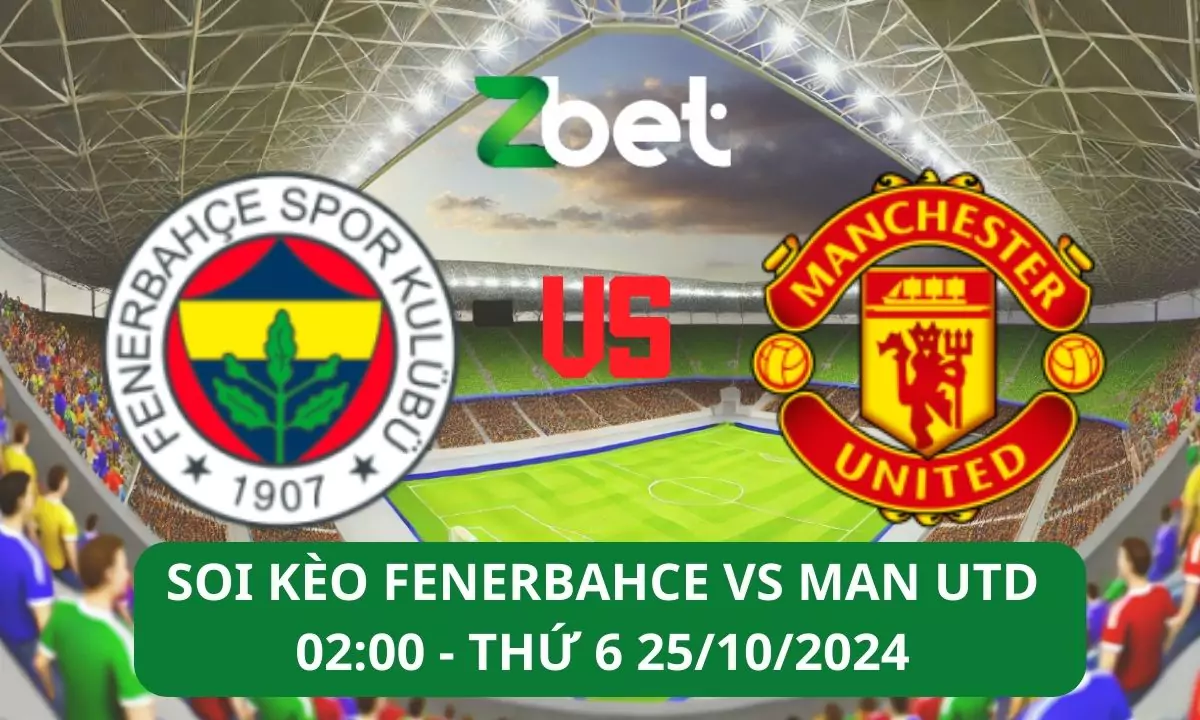 Nhận định soi kèo Fenerbahce vs Man Utd, 02h00 25/10/2024 – Europa League