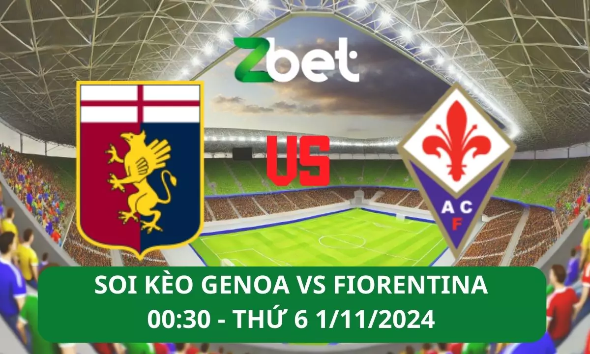 Nhận định soi kèo Genoa vs Fiorentina, 00h30 01/11/2024 – Serie A