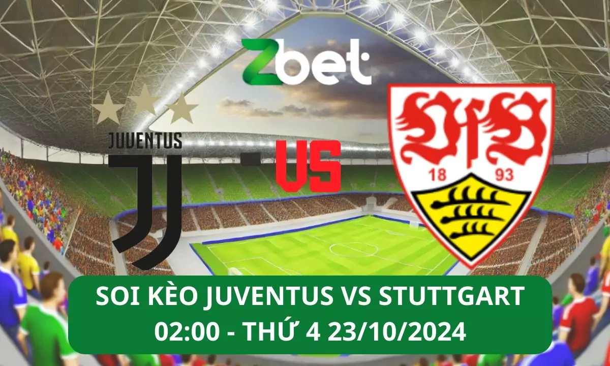 Nhận định soi kèo Juventus vs Stuttgart, 02h00 23/10/2024 – Champions League