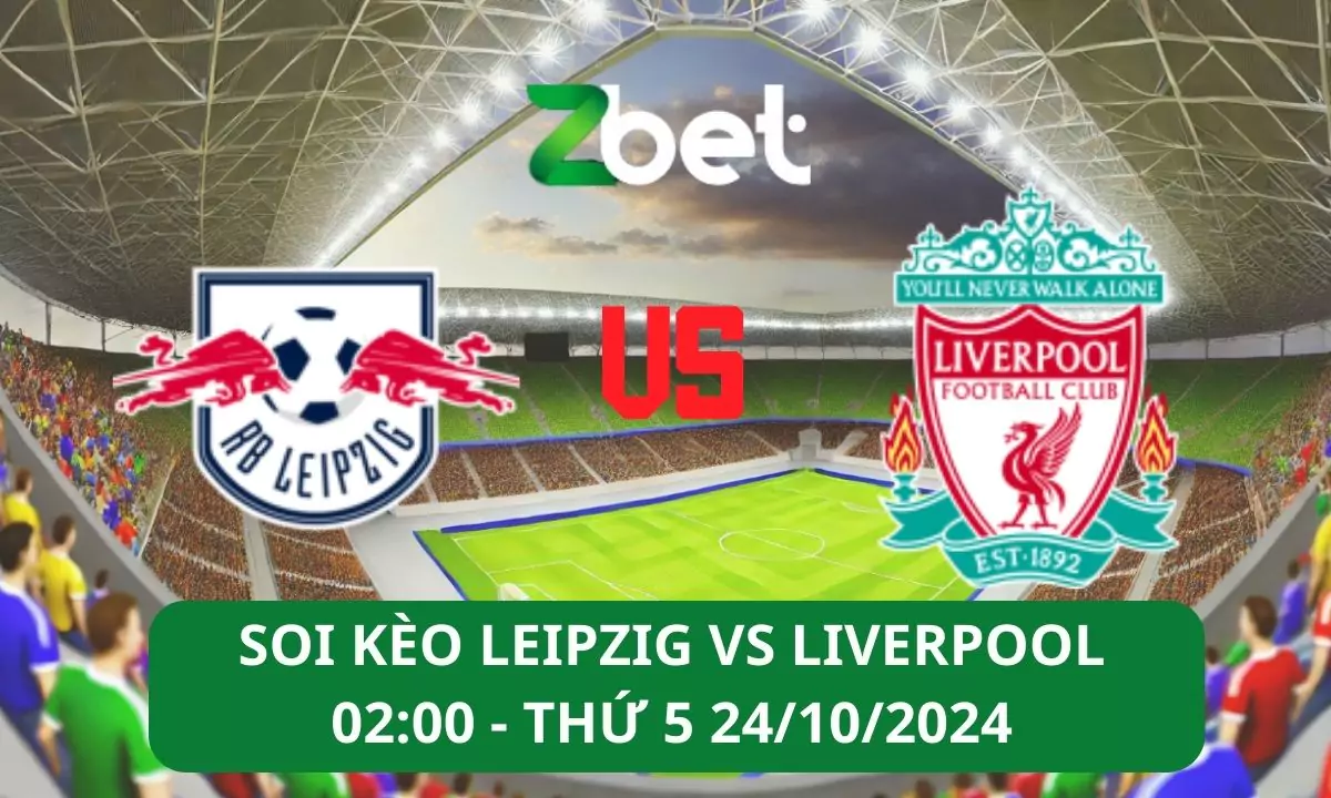 Nhận định soi kèo Leipzig vs Liverpool, 02h00 24/10/2024 – Champions League