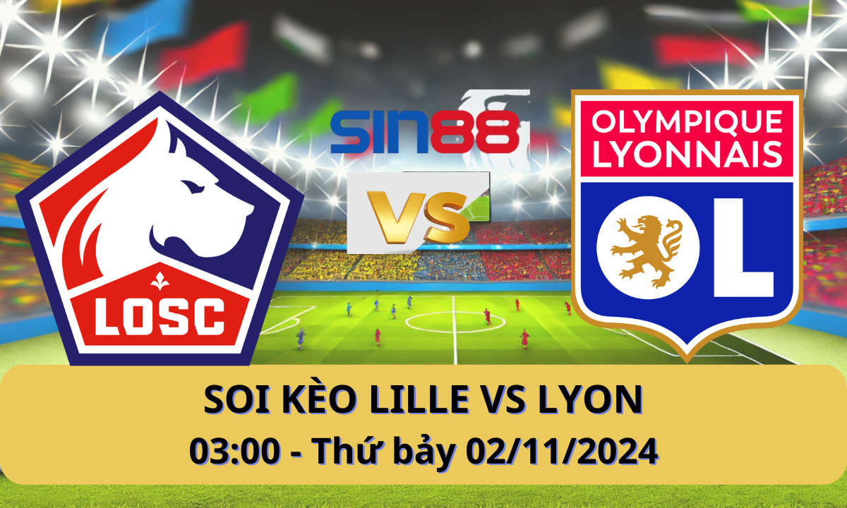 Nhận định bóng đá Lille - Lyon 03h00 ngày 02/11/2024 - Ligue 1 (Kate)