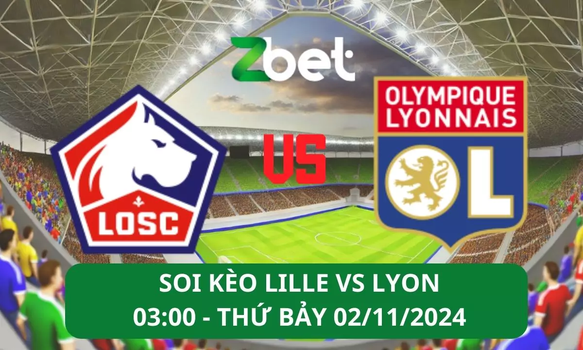 Nhận định soi kèo Lille vs Lyon, 03h00 02/11/2024 – Ligue 1