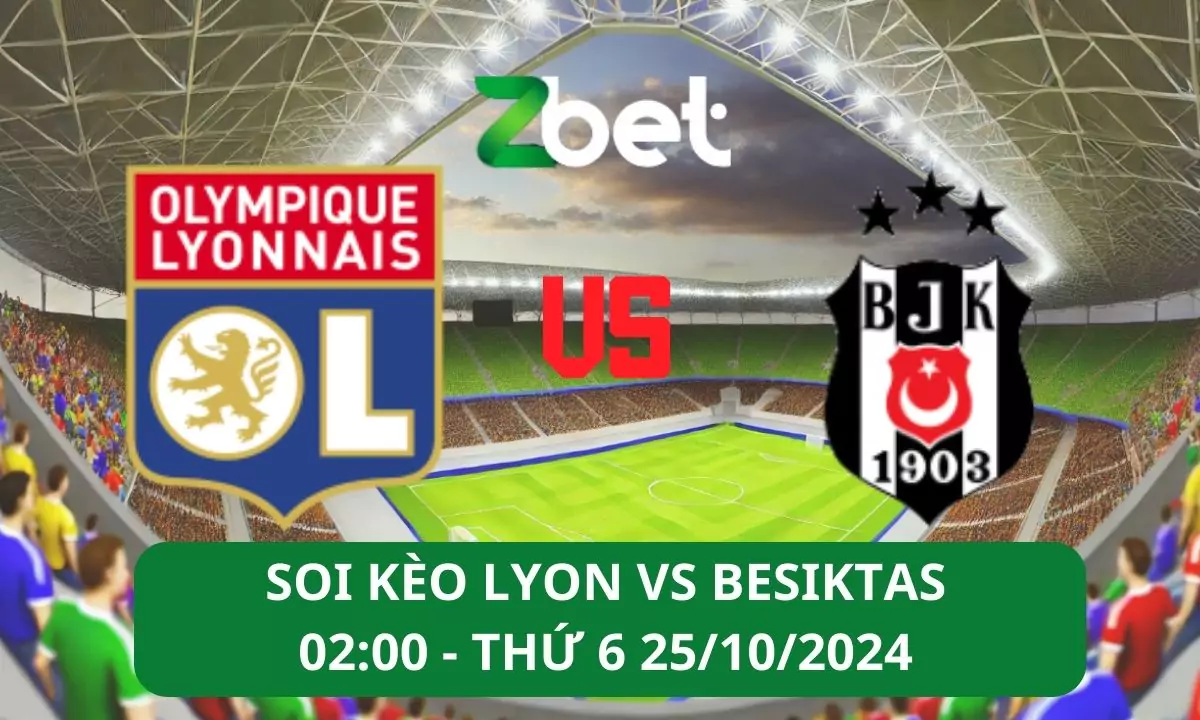 Nhận định soi kèo Lyon vs Besiktas, 02h00 25/10/2024 – Europa League