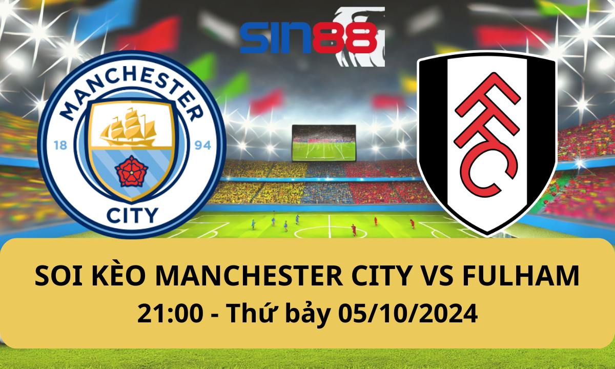 Nhận định bóng đá Manchester City - Fulham 21h00 ngày 05/10/2024 - Ngoại hạng Anh (Kate)