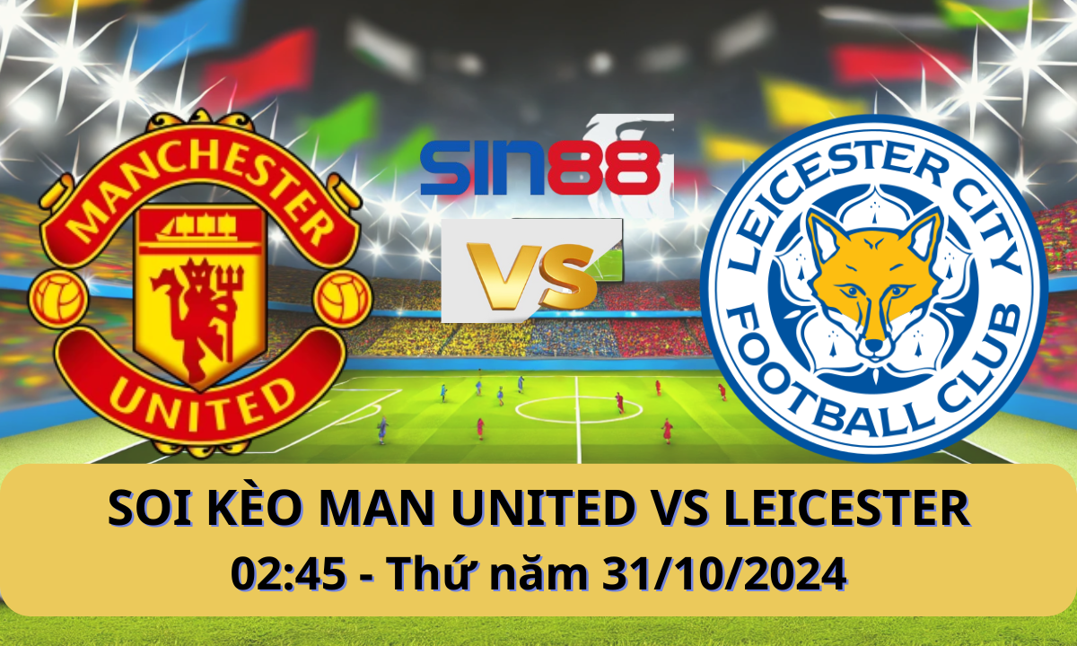 Nhận định bóng đá Manchester United - Leicester 02h45 ngày 31/10/2024 - EFL Cup (Kate)