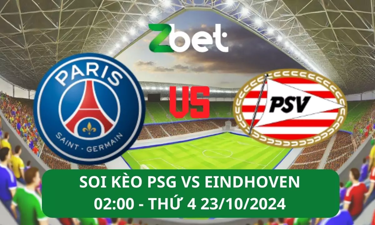 Nhận định soi kèo PSG vs PSV Eindhoven, 02h00 23/10/2024 – Champions League