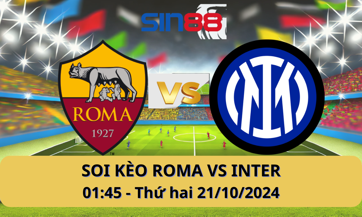 Nhận định bóng đá AS Roma - Inter 01h45 ngày 21/10/2024 - Serie A (Kate)