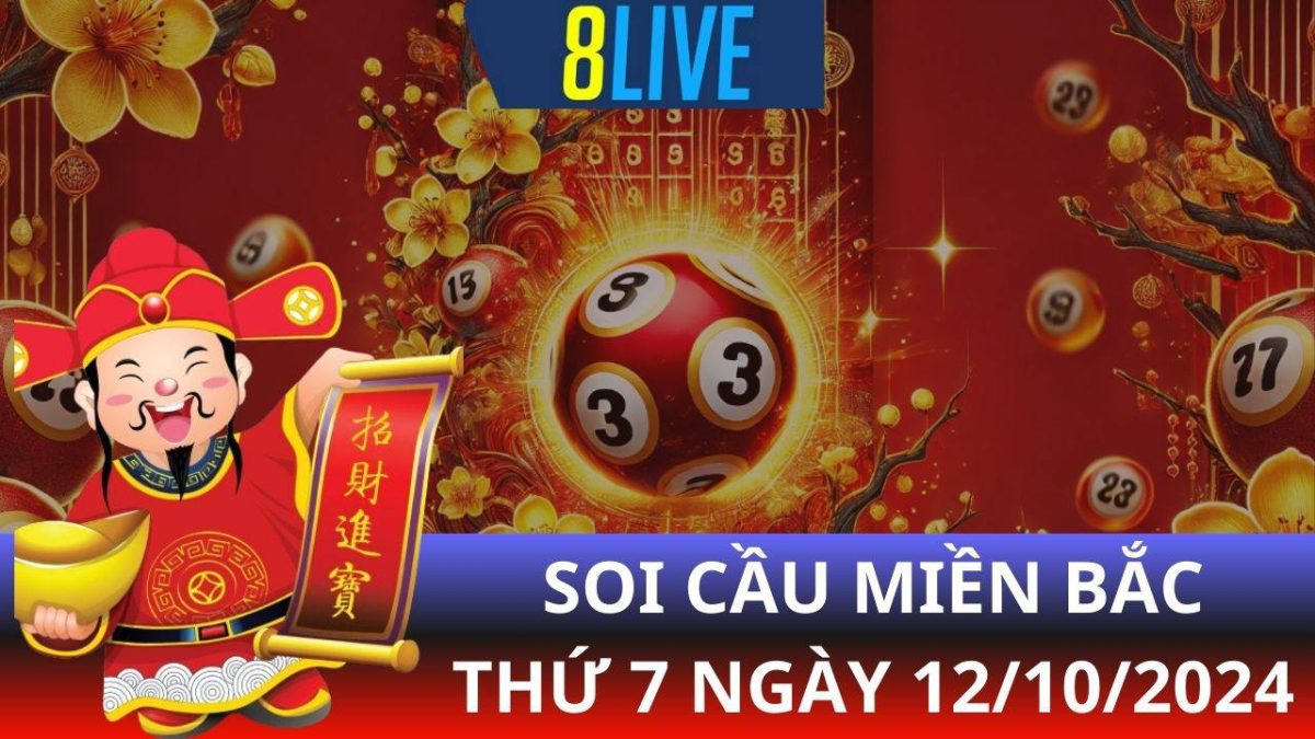 8Live Soi cầu XSMB 12/10/2024 – Dự đoán XSMB hôm nay