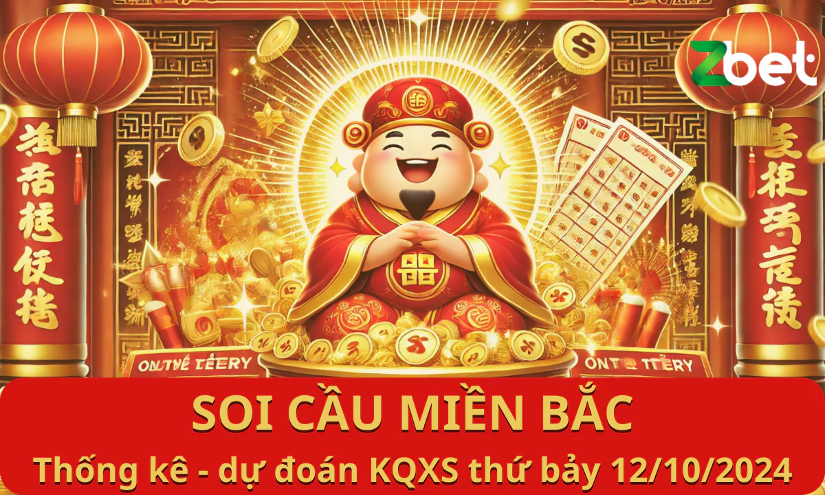 Zbet Soi Cầu Miền Bắc, Thứ bảy ngày 12/10/2024 - XSMB