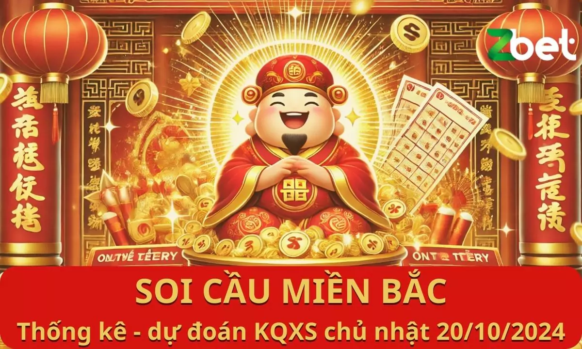 Zbet Soi Cầu Miền Bắc, Chủ nhật ngày 20/10/2024 - XSMB