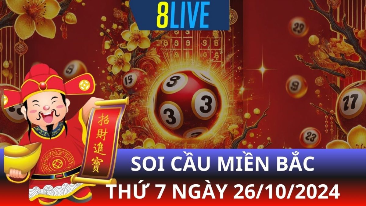 8live Soi cầu XSMB 26/10/2024 – Dự đoán XSMB hôm nay