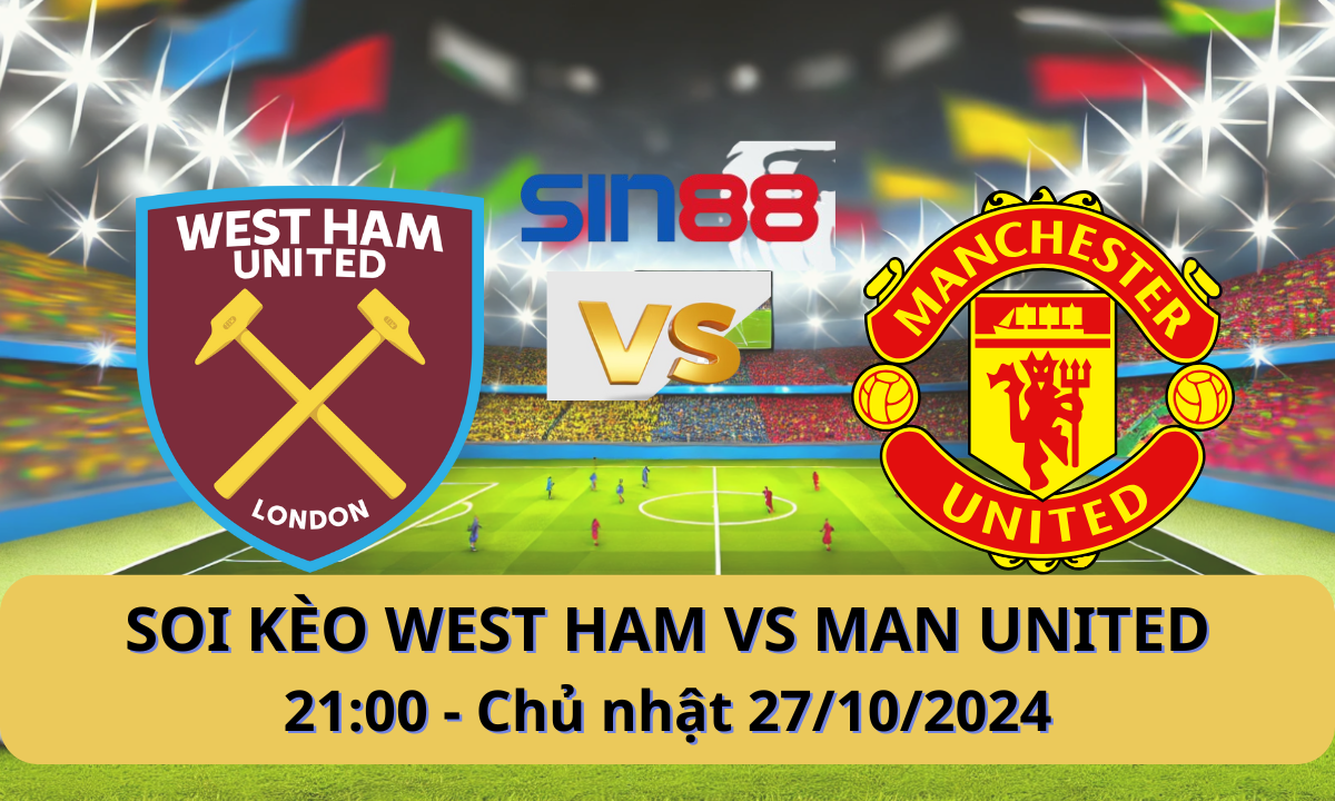 Nhận định bóng đá West Ham - Manchester United 21h00 ngày 27/10/2024 - Ngoại hạng Anh (Kate)
