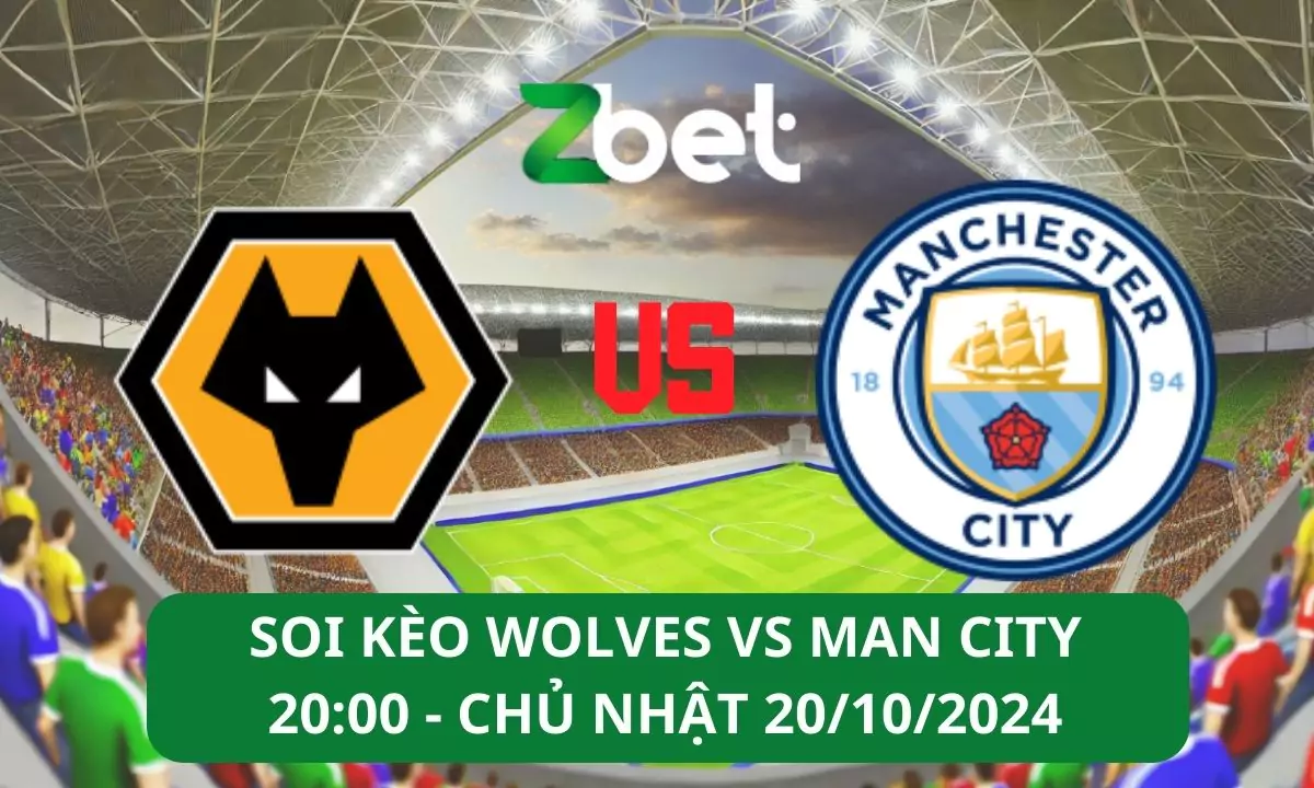 Nhận định soi kèo Wolves vs Man City, 20h00 20/10/2024 – Ngoại hạng Anh