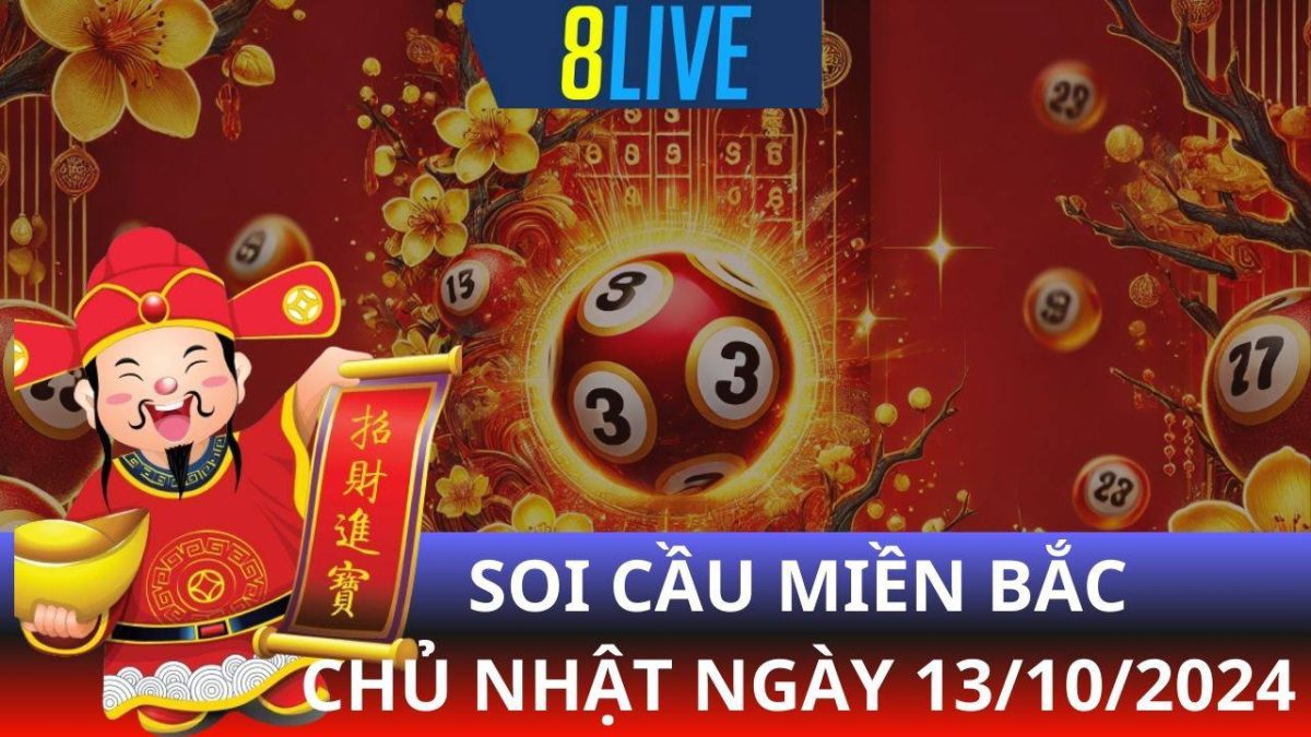 8Live Soi cầu XSMB 13/10/2024 – Dự đoán XSMB hôm nay