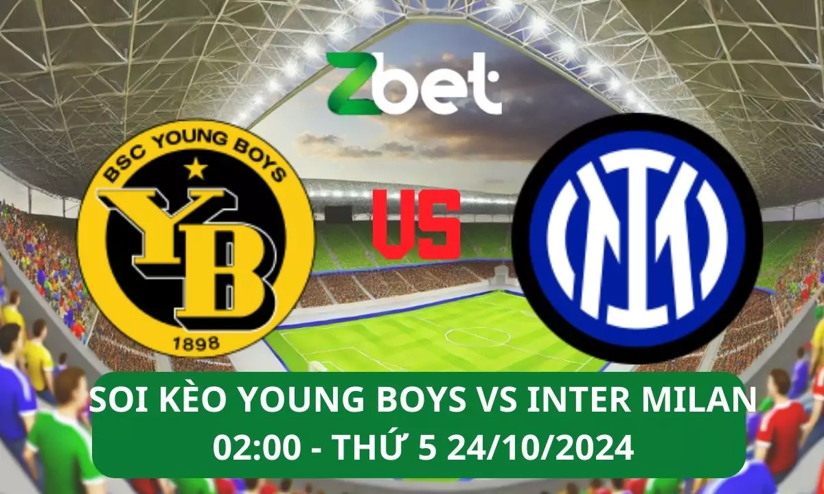 Nhận định soi kèo Young Boys vs Inter Milan, 02h00 24/10/2024 – Champions League