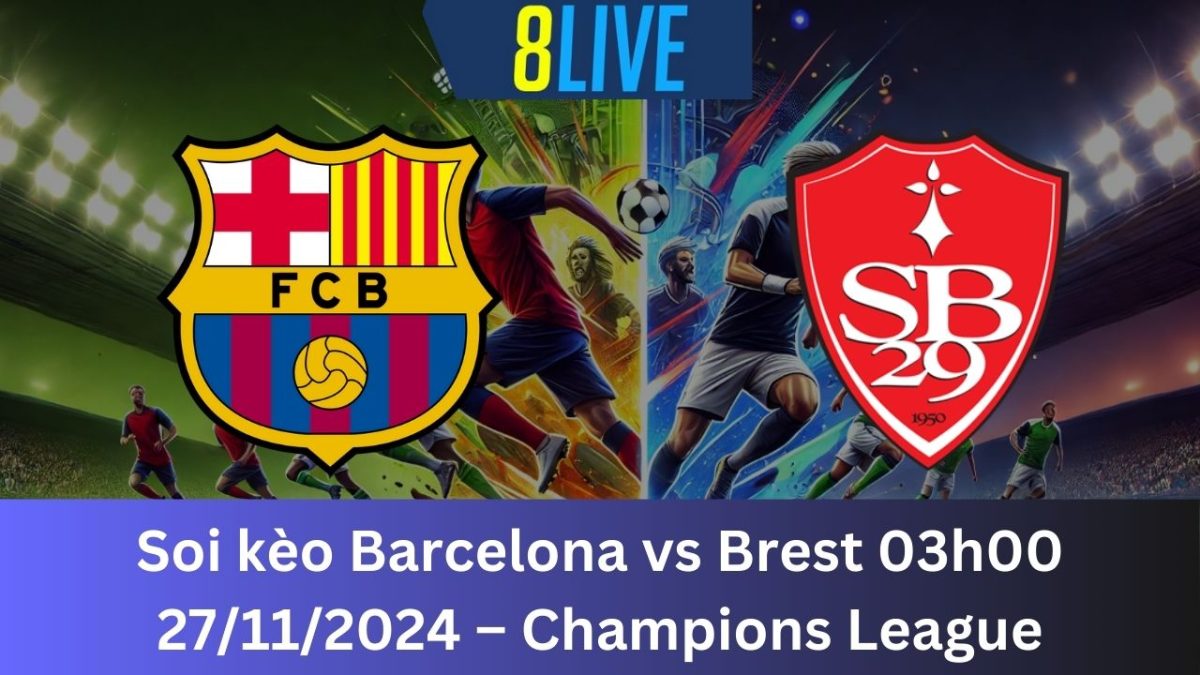 Soi kèo Barcelona vs Brest 03h00 27/11/2024 – Champions League