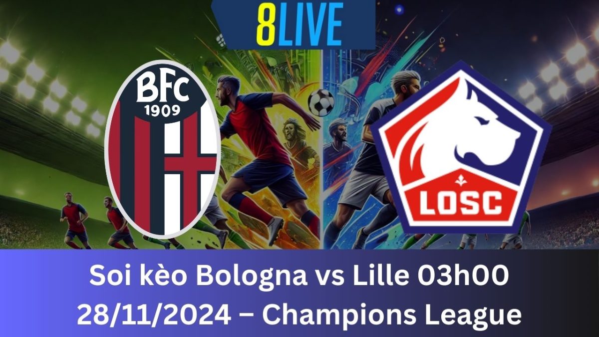 Soi kèo Bologna vs Lille 03h00 28/11/2024 – Champions League